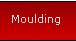 Moulding